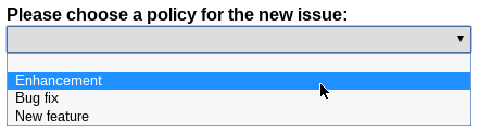 Please choose a policy for the new issue:
* Enhancement
* Bug fix
* New feature